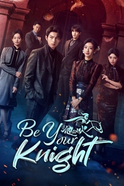 Watch Be Your Knight Movies for Free