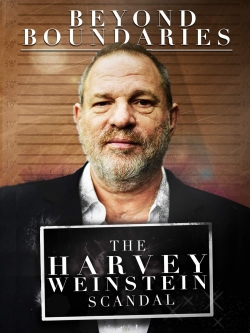 Watch Beyond Boundaries: The Harvey Weinstein Scandal Movies for Free