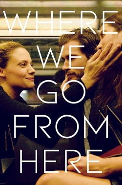 Watch Where We Go from Here Movies for Free