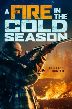 Watch A Fire in the Cold Season Movies for Free