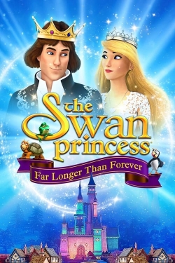 Watch The Swan Princess: Far Longer Than Forever Movies for Free