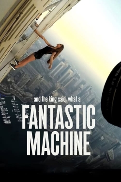 Watch And the King Said, What a Fantastic Machine Movies for Free