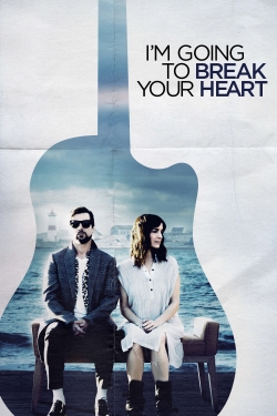 Watch I'm Going to Break Your Heart Movies for Free