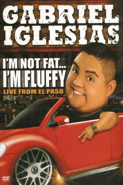 Watch Gabriel Iglesias: I'm Not Fat... I'm Fluffy Movies for Free