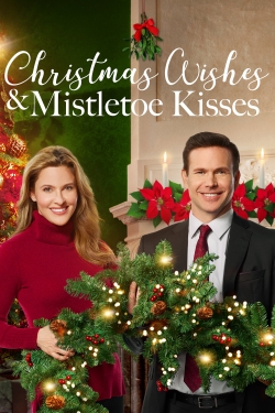 Watch Christmas Wishes & Mistletoe Kisses Movies for Free