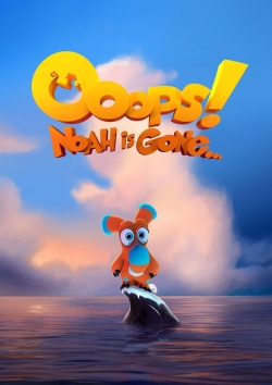 Watch Ooops! Noah is Gone... Movies for Free