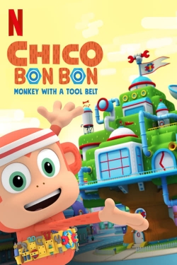 Watch Chico Bon Bon: Monkey with a Tool Belt Movies for Free