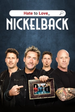 Watch Hate to Love: Nickelback Movies for Free