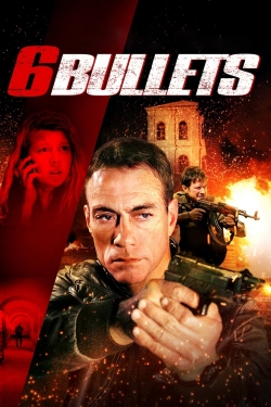 Watch 6 Bullets Movies for Free