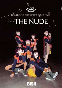 Watch Bish: Bring Icing Shit Horse Tour Final "The Nude" Movies for Free