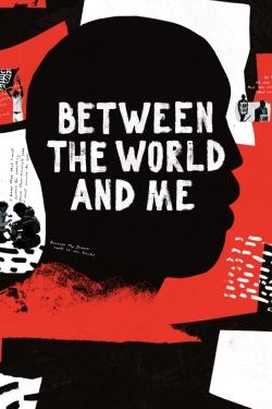 Watch Between the World and Me Movies for Free