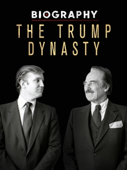 Watch Biography: The Trump Dynasty Movies for Free