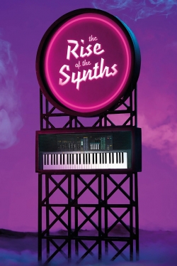 Watch The Rise of the Synths Movies for Free