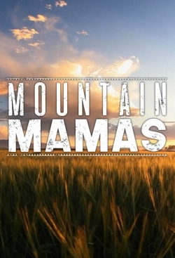 Watch Mountain Mamas Movies for Free
