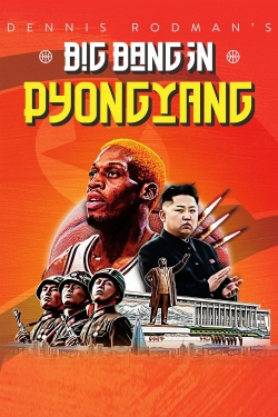 Watch Dennis Rodman's Big Bang in PyongYang Movies for Free