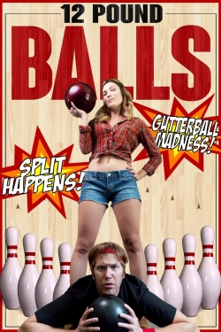 Watch 12 Pound Balls Movies for Free