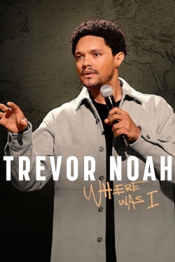 Watch Trevor Noah: Where Was I Movies for Free