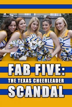 Watch Fab Five: The Texas Cheerleader Scandal Movies for Free