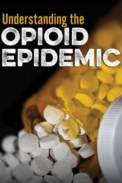 Watch Understanding the Opioid Epidemic Movies for Free