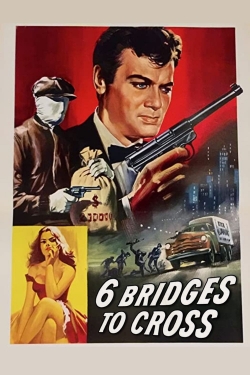 Watch Six Bridges to Cross Movies for Free