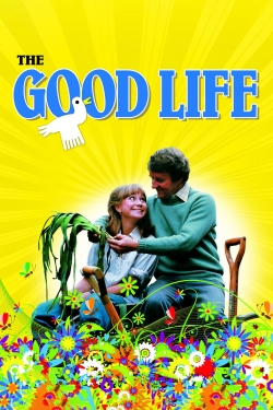 Watch The Good Life Movies for Free
