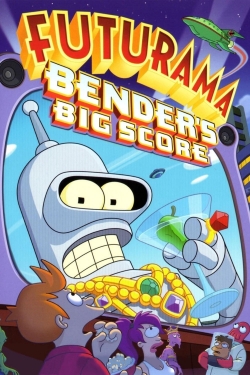 Watch Futurama: Bender's Big Score Movies for Free