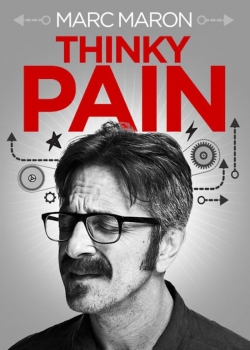 Watch Marc Maron: Thinky Pain Movies for Free