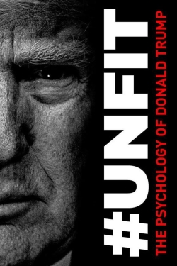 Watch #UNFIT: The Psychology of Donald Trump Movies for Free