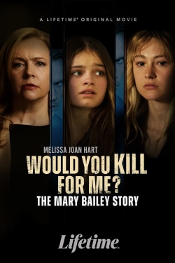 Watch Would You Kill for Me? The Mary Bailey Story Movies for Free
