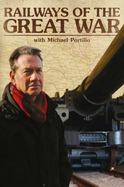 Watch Railways of the Great War with Michael Portillo Movies for Free