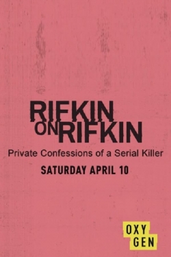 Watch Rifkin on Rifkin: Private Confessions of a Serial Killer Movies for Free
