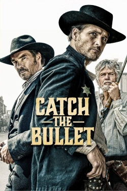 Watch Catch the Bullet Movies for Free
