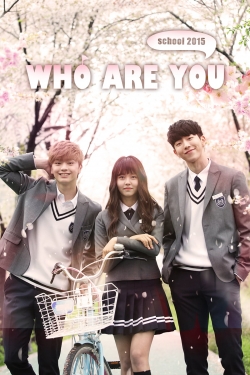 Watch Who Are You: School 2015 Movies for Free