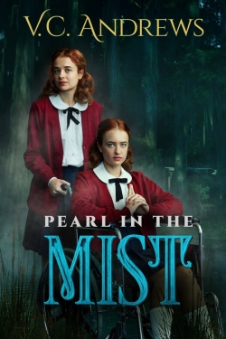 Watch V.C. Andrews' Pearl in the Mist Movies for Free