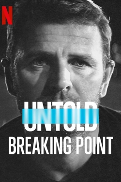 Watch Untold: Breaking Point Movies for Free