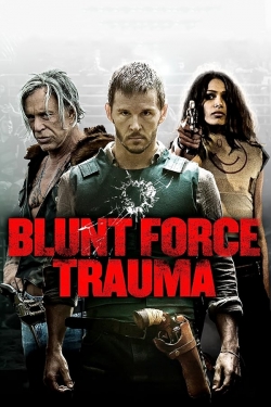 Watch Blunt Force Trauma Movies for Free