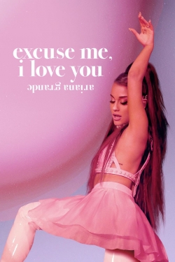 Watch ariana grande: excuse me, i love you Movies for Free