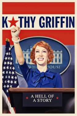 Watch Kathy Griffin: A Hell of a Story Movies for Free