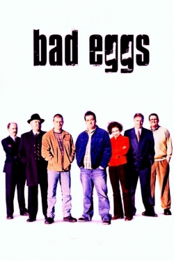 Watch Bad Eggs Movies for Free