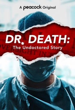 Watch Dr. Death: The Undoctored Story Movies for Free