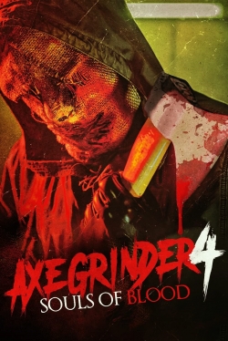Watch Axegrinder 4: Souls of Blood Movies for Free
