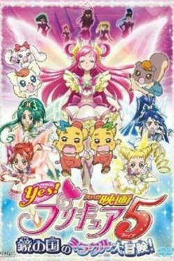 Watch Yes! Precure 5: The Great Miracle Adventure in the Country of Mirrors Movies for Free