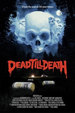 Watch Dead Till Death Movies for Free