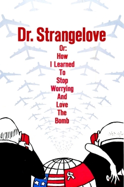 Watch Dr. Strangelove or: How I Learned to Stop Worrying and Love the Bomb Movies for Free