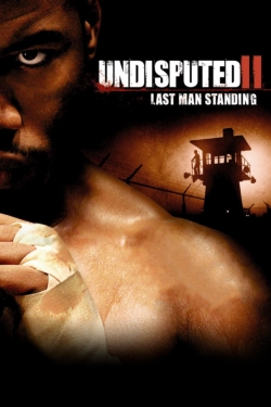 Watch Undisputed II: Last Man Standing Movies for Free