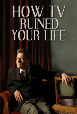 Watch How TV Ruined Your Life Movies for Free