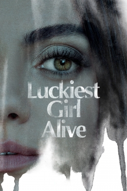 Watch Luckiest Girl Alive Movies for Free