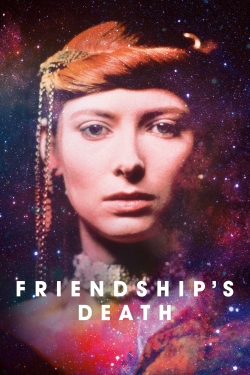 Watch Friendship's Death Movies for Free