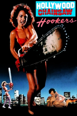 Watch Hollywood Chainsaw Hookers Movies for Free