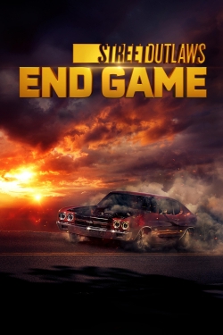 Watch Street Outlaws: End Game Movies for Free